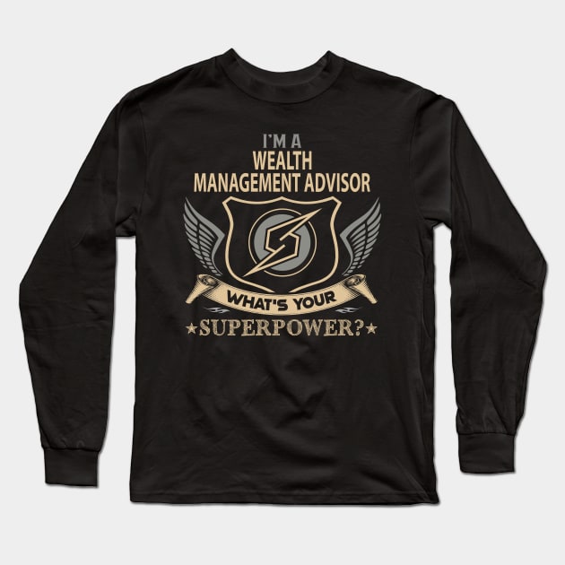 Wealth Management Advisor T Shirt - Superpower Gift Item Tee Long Sleeve T-Shirt by Cosimiaart